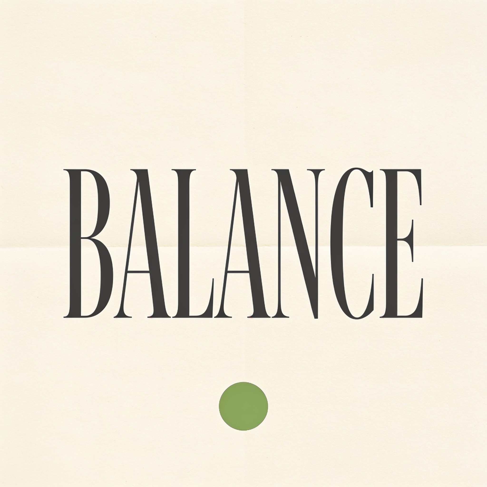 Seedream 4.5: A minimalist poster with the single word BALANCE in large serif type centred on cream paper, one small green circle below the word