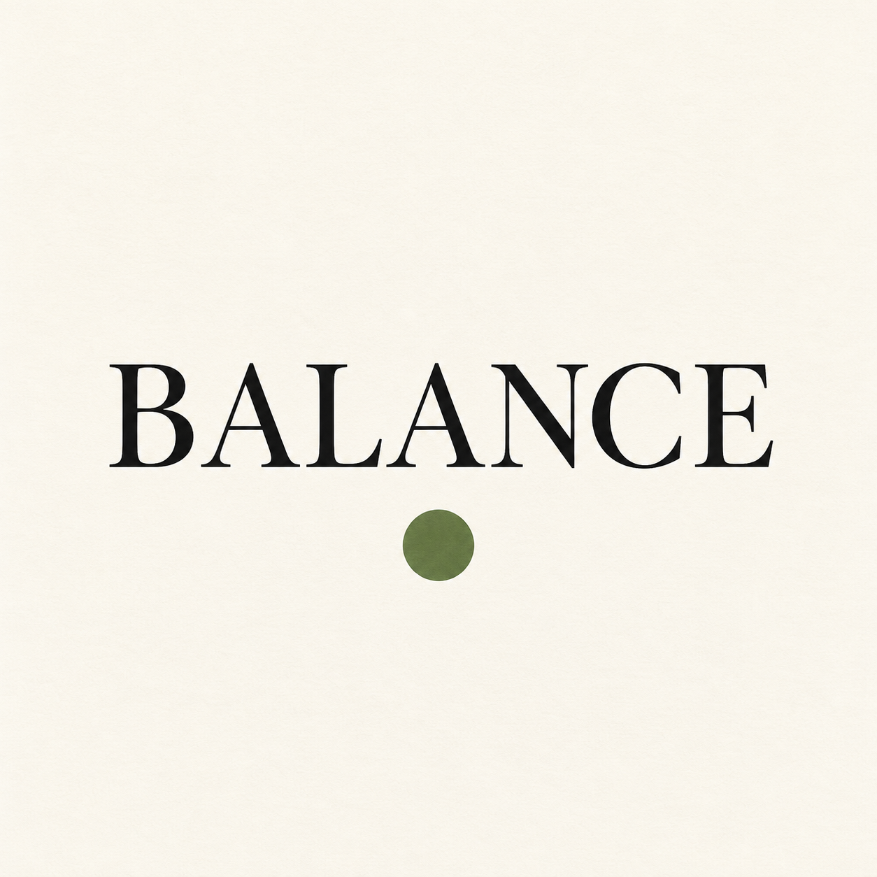 GPT-Image 2: A minimalist poster with the single word BALANCE in large serif type centred on cream paper, one small green circle below the word