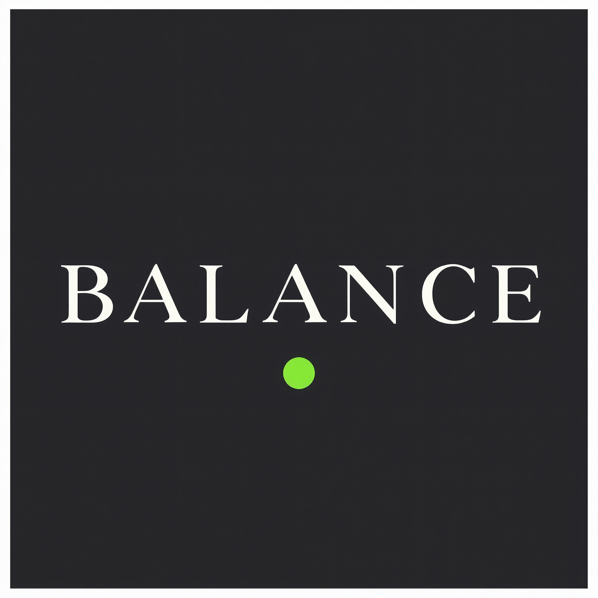 FLUX 1.1 Pro Ultra: A minimalist poster with the single word BALANCE in large serif type centred on cream paper, one small green circle below the word
