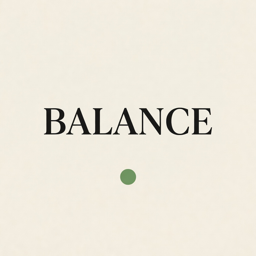 Grok Imagine: A minimalist poster with the single word BALANCE in large serif type centred on cream paper, one small green circle below the word